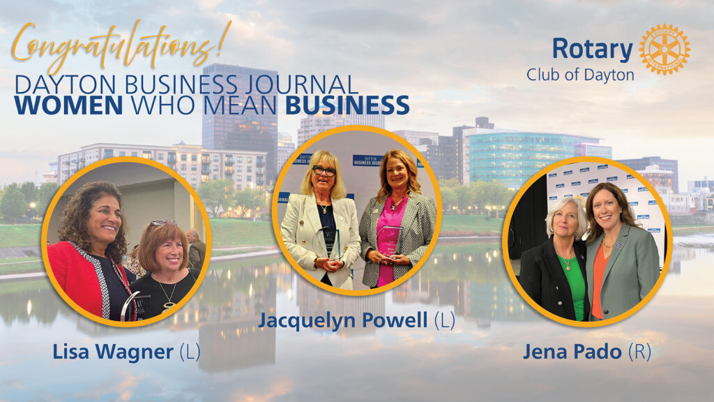 Graphic congratulating Rotarians Lisa Wagner, Jacquelyn Powell, and Jena Pado on being honored as Women Who Mean Business by the Dayton Business Journal.
